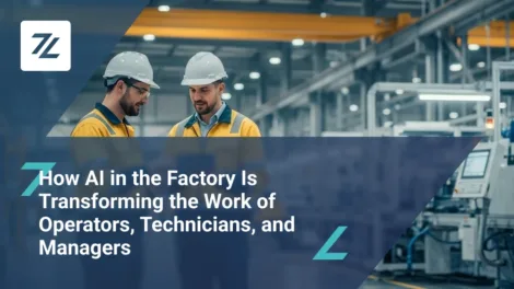 How Artificial Intelligence in the Factory Is Transforming the Work of Operators, Technicians, and Managers