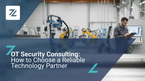 OT Security Consulting: 5 Criteria for Choosing a Reliable Technology Partner