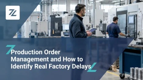 Production Order Management and How to Identify Real Factory Delays